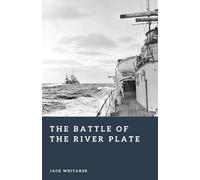 The Battle of the River Plate: The First Great Naval Clash of World War II (Forgotten Battles)