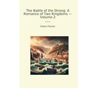 The Battle of the Strong: A Romance of Two Kingdoms - Volume 2 (Classic Books)