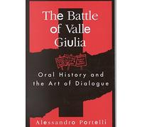 [The Battle of Valle Giulia: Oral History and the Art of Dialogue] (By: Alessandro Portelli) [published: May, 1997]