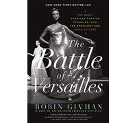 The Battle Of Versailles: The Night American Fashion Stumbled into the Spotlight and Made History