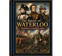 THE BATTLE OF WATERLOO: Historical Coloring Book