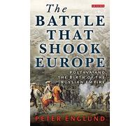 The Battle That Shook Europe: Poltava and the Birth of the Russian Empire