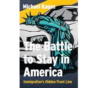 The Battle to Stay in America: Immigration's Hidden Front Line