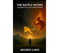 The Battle Within: A Parable of Papua New Guinea