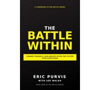 THE BATTLE WITHIN: FINDING YOURSELF, LOVE AND JOY AFTER THE SYSTEM TOOK EVERYTHING (The Battle Series)