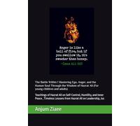 The Battle Within ! Mastering Ego, Anger, and the Human Soul Through the Wisdom of Hazrat Ali (For young children and adults): Teachings of Hazrat Ali ... Lessons from Hazrat Ali on Leadership, Jus