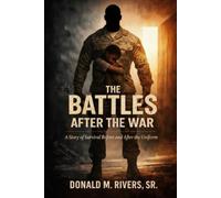 The Battles After the War: A Story of Survival Before and After the Uniform