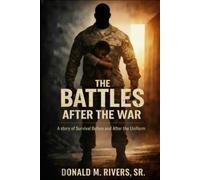The Battles After the War: A Story of Survival Before and After the Uniform