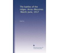 The battles of the ridges: Arras-Messines, March-June, 1917