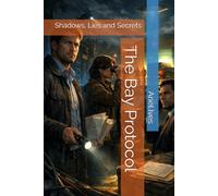 The Bay Protocol: Shadows, Lies and Secrets