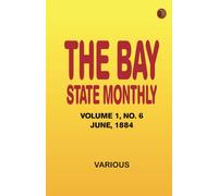 The Bay State Monthly -- Volume 1 No. 6 June 1884