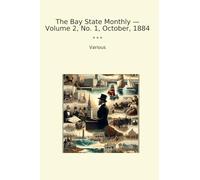 The Bay State Monthly - Volume 2, No. 1, October, 1884 (Classic Books)