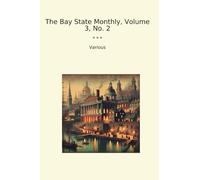 The Bay State Monthly, Volume 3, No. 2 (Classic Books)