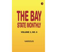 The Bay State Monthly Volume 3 No. 6