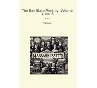 The Bay State Monthly, Volume 3, No. 6 (Classic Books)