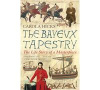 The Bayeux Tapestry: Discover the real story behind the creation of the masterpiece