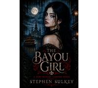 The Bayou Girl: A Woman to Die for: 1