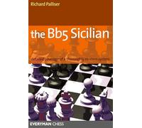 The Bb5 Sicilian: Detailed Coverage of a Thoroughly Modern System (Everyman Chess)