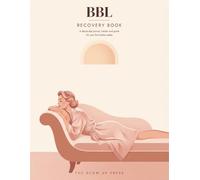 The BBL Recovery Book: Eight Weeks Without Sitting Down - A Day-by-Day Recovery Log, Faja Tracker & Companion for Brazilian Butt Lift Surgery (The Glow Up Recovery Logs)