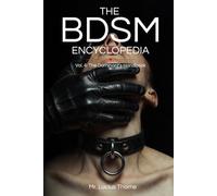The BDSM Encyclopedia Vol. IV:: The Dominant’s Handbook: Authority, Craft, and the Weight of Being in Charge