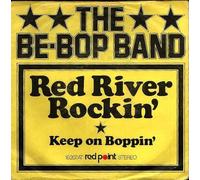 The Be-Bop Band - Red River Rockin' / Keep On Boppin'
