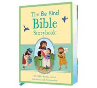 The Be Kind Bible Storybook: 100 Bible Stories about Kindness and Compassion