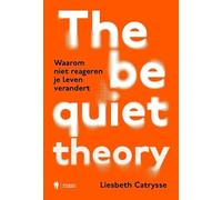 The Be Quiet Theory: Waarom niet reageren je leven verandert