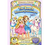 The Beach Adventure, A Princesses & Unicorn Adventure Story Coloring Book. 47 Color-in Pages with the story on the opposite page.: Fans of Princesses ... (Princesses and Unicorns Coloring Books)