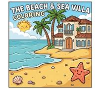 The Beach and Sea Villa Coloring: Summer Sea Life & Ocean Adventures Activity Book with Palm Trees, Sandcastles, and Cute Marine Animals | Relaxing Sun-Sational Fun for Boys and Girls