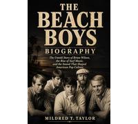 THE BEACH BOYS BIOGRAPHY: The Untold Story of Brian Wilson, the Rise of Surf Music, and the Sound That Shaped American Pop Culture