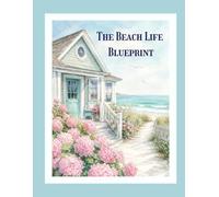 The Beach Life Blueprint: Guide to Wellness, Nutrition & Simple Living