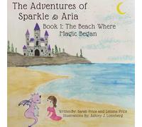 The Beach Where Magic Began (The Adventures of Sparkle and Aria)