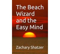 The Beach Wizard and the Easy Mind (The Beach Wizard Chronicles)
