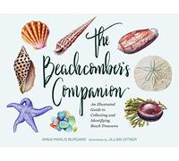 The Beachcomber's Companion: An Illustrated Guide to Collecting and Identifying Beach Treasures