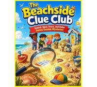 The Beachside Clue Club: Search Spot Trace Solve Sunny Seaside Mysteries