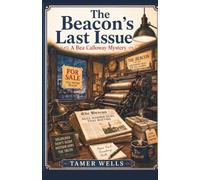 The Beacon's Last Issue: Guess Who is the Killer: A Traditional Fair-Play Cozy Mystery (THE PROCESS OF ELIMINATION MYSTERIES: Bea Calloway Fair-Play Puzzle Series)