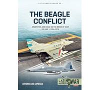 Beagle Conflict Volume 1: Argentina and Chile on the Brink of War in 1978: 36 (Latin America@War)
