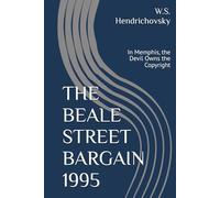 THE BEALE STREET BARGAIN 1995: In Memphis, the Devil Owns the Copyright (THE UNBROKEN LINE)