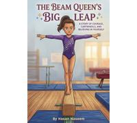 The Beam Queen’s Big Leap: A Story of Courage, Cartwheels, and Believing in Yourself