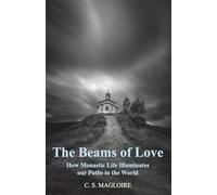 The Beams of Love: How Monastic Life Illuminates our Paths in the World