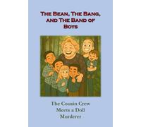 The Bean, the Bang, and the Band of Boys: The Cousin Crew Meets a Doll Murderer