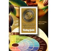 The Bean to Bar Chocolate Tasting Guide: Volumes I & II