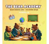The Bear Academy: A Bear School Life Coloring Book for Adults and Teens