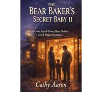 The Bear Baker’s Secret Baby II: A Cozy Small-Town Bear Shifter Fated Mates Romance: 2