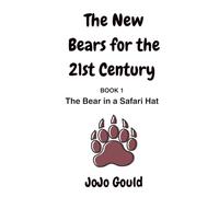 The Bear in a Safari Hat (The New Bears for the 21st Century)