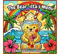 The Bear-ista's Menu: Sun-kissed Sips: A Bold and Easy Bearista Coloring Book: Simple & Cozy Spring and Summer Coffee Scenes for Stress Relief