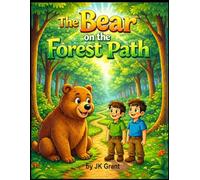 The Bear on the Forest Path: A Gentle Story About True Friendship (JK Grant’s Illustrated Fables for Children)