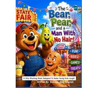 The Bear, Pear and a Man with no Hair!: A Silly Rhyming Book Designed To Make Kids Laugh!