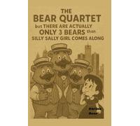 The Bear Quartet: But There Are Actually Only 3 Bears Then Silly Sally Comes Along: 1 (Denslow Inspired Stories)