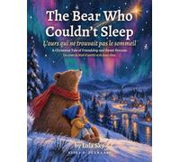 The Bear Who Couldn’t Sleep · L’ours qui ne trouvait pas le sommeil: A Christmas Tale of Friendship and Sweet Dreams / Un conte de Noël d’amitié et de doux rêves (Lula Sky Christmas Tales)